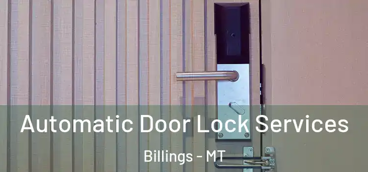  Automatic Door Lock Services Billings - MT