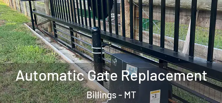  Automatic Gate Replacement Billings - MT
