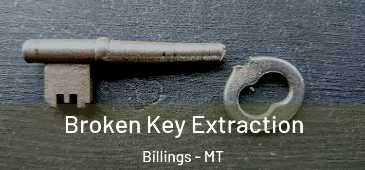  Broken Key Extraction Billings - MT