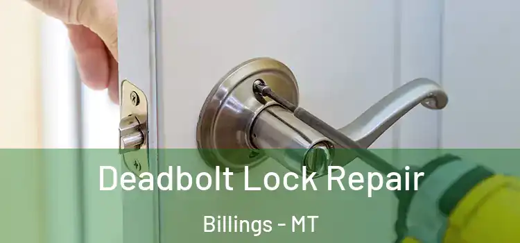 Deadbolt Lock Repair Billings - MT