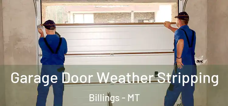  Garage Door Weather Stripping Billings - MT
