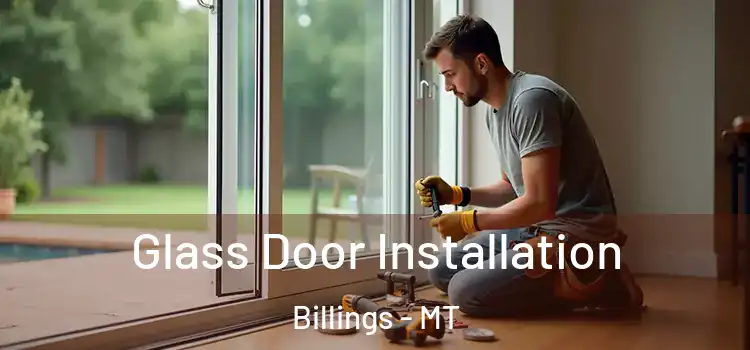 Glass Door Installation Billings - MT