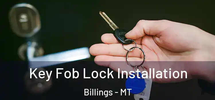 Key Fob Lock Installation Billings - MT