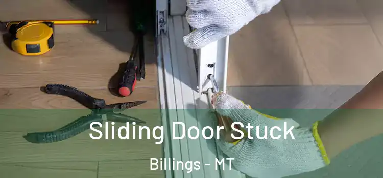  Sliding Door Stuck Billings - MT
